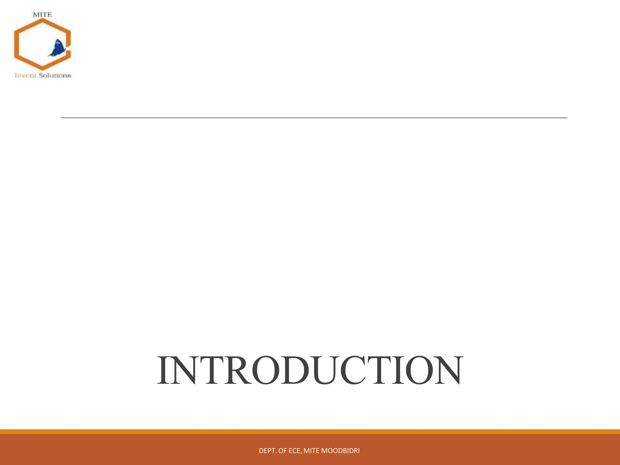 INTRODUCTION
DEPT.OF ECE,MITE MOODBIDRI
 