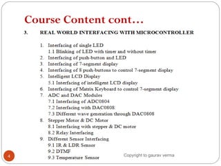 Course Content cont…
4 Copyright to gaurav verma
 