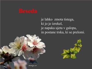 Beseda
je lahko zmota tistega,
ki jo je izrekel,
je napaka ujeta v galopu,
in postane trska, ki se prelomi.
 