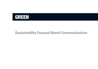 Sustainability Focused Brand Communications
 