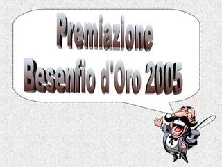 Premiazione Besenfio d'Oro 2005 