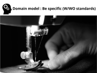 ©Copyright2016Obeo
Domain model : Be specific (W/WO standards)
 