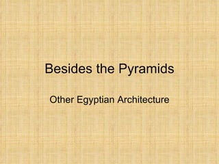 Besides the Pyramids Other Egyptian Architecture 