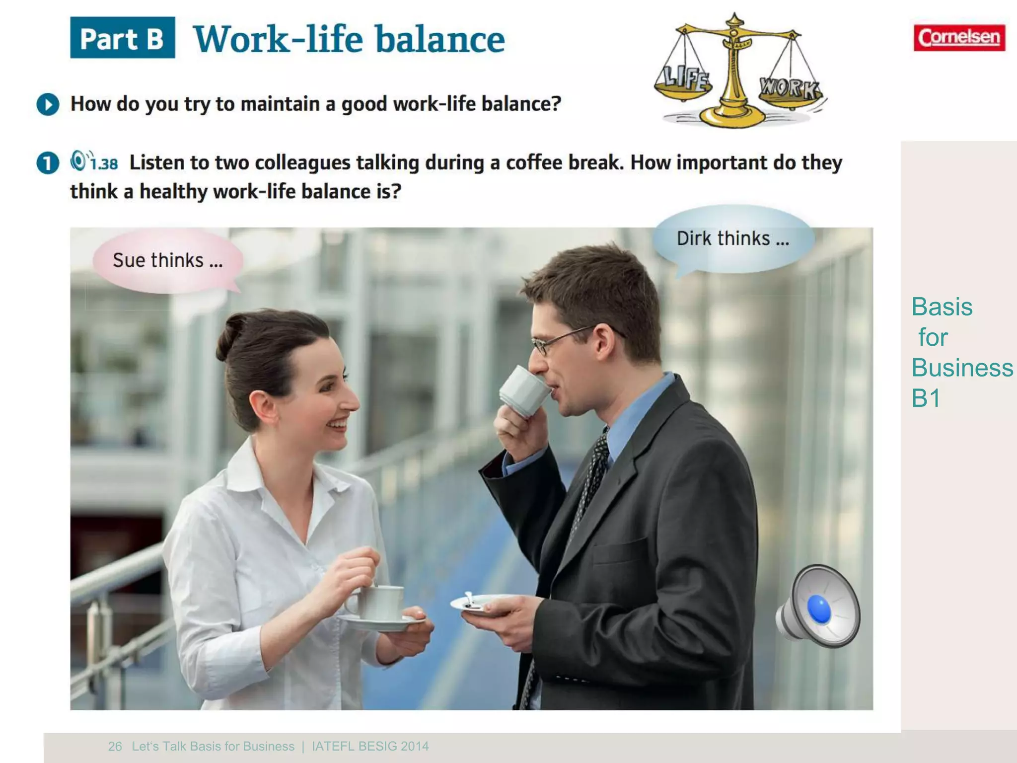 26 Let‘s Talk Basis for Business | IATEFL BESIG 2014 
Basis 
for 
Business 
B1 
 