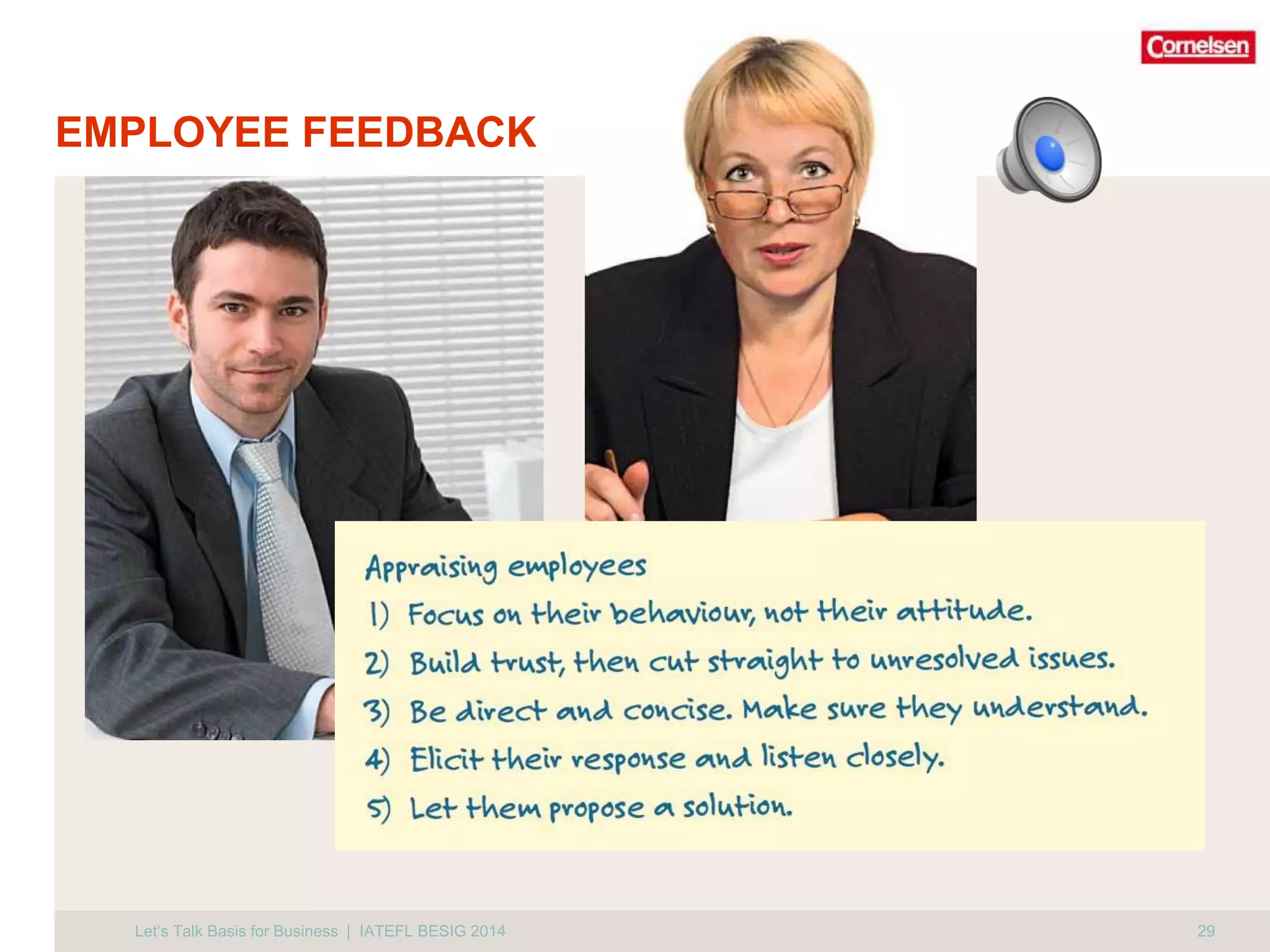 EMPLOYEE FEEDBACK 
Let‘s Talk Basis for Business | IATEFL BESIG 2014 29 
 