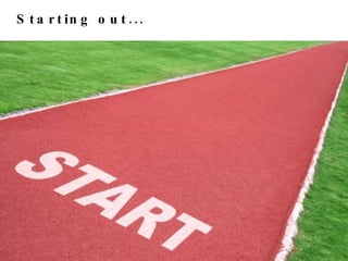 Starting out... 