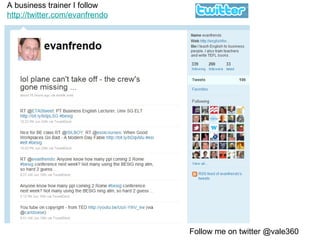 A business trainer I follow http://twitter.com/evanfrendo Follow me on twitter @vale360 