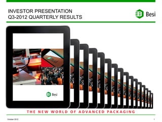 INVESTOR PRESENTATION
Q3-2012 QUARTERLY RESULTS




October 2012                1
 