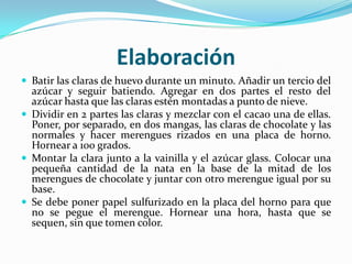 ElaboraciónBatir las claras de huevo durante un minuto. Añadir un tercio del azúcar y seguir batiendo. Agregar en dos partes el resto del azúcar hasta que las claras estén montadas a punto de nieve.Dividir en 2 partes las claras y mezclar con el cacao una de ellas. Poner, por separado, en dos mangas, las claras de chocolate y las normales y hacer merengues rizados en una placa de horno. Hornear a 100 grados. Montar la clara junto a la vainilla y el azúcar glass. Colocar una pequeña cantidad de la nata en la base de la mitad de los merengues de chocolate y juntar con otro merengue igual por su base. Se debe poner papel sulfurizado en la placa del horno para que no se pegue el merengue. Hornear una hora, hasta que se sequen, sin que tomen color. 