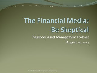 Mullooly Asset Management Podcast
August 14, 2013
Mullooly Asset Management August 2013
 