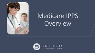Medicare IPPS
Overview
 