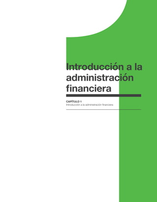 1
Introducción a la
administración
ÄUHUJPLYH
CAPÍTULO 1
0U[YVKJJP}UHSHHKTPUPZ[YHJP}UÄUHUJPLYH
 