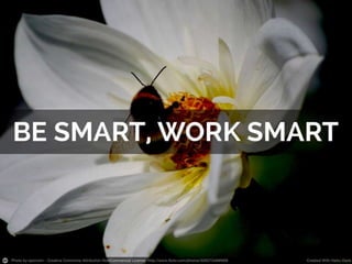Be smart, work smart
