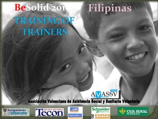 Asociación Valenciana de Asistencia Social y Sanitaria Voluntaria Be Solid 2010 Filipinas 