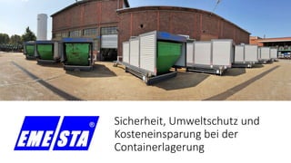 Sicherheit, Umweltschutz und
Kosteneinsparung bei der
Containerlagerung
 