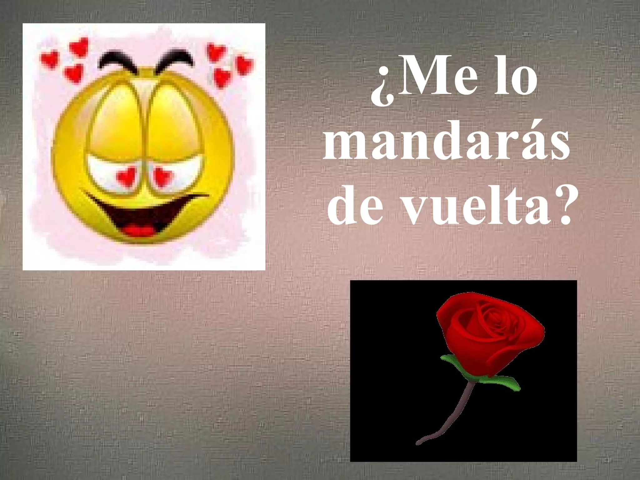 ¿Me lo mandarás de vuelta?