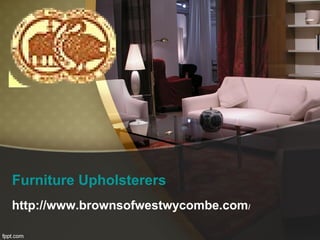 Furniture Upholsterers
http://www.brownsofwestwycombe.com/
 