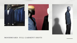 MOODBOARD- FULL GARMENT SHOTS
 