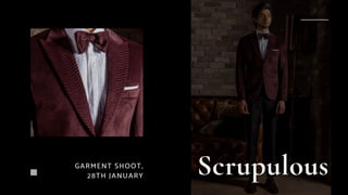 Scrupulous
GARMENT SHOOT,
28TH JANUARY
 