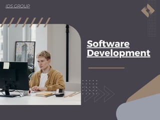 Software
Development
IDS GROUP
 