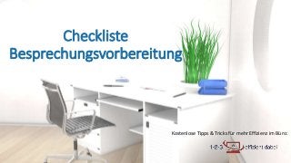 Kostenlose Tipps & Tricks für mehr Effizienz im Büro:
Checkliste
Besprechungsvorbereitung
 