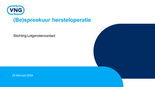 (Be)spreekuur hersteloperatie
Stichting Lotgenotencontact
29 februari 2024
 