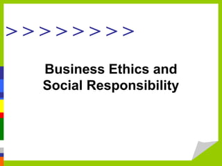 >>>>>>>>
            .
  Business Ethics and
  Social Responsibility
 