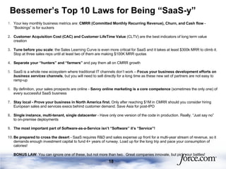 Bessemer’s Top 10 Laws for Being “SaaS-y” <ul><li>Your key monthly business metrics are:  CMRR (Committed Monthly Recurrin...