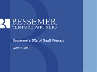 Bessemer’s 5Cs of SaaS Finance  Winter 2009 