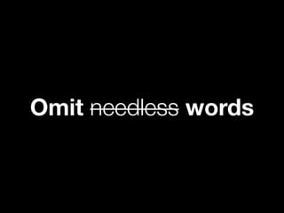 Omit needless words
 
