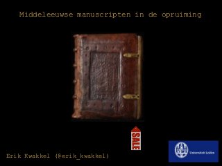 Middeleeuwse manuscripten in de opruiming
Erik Kwakkel (@erik_kwakkel)
 