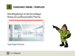 Passendes Theme / Template 
1 
Das Blogdesign ist die Grundlage! 
Nutze ein professionelles Theme. 
Tipp: Elegant Themes 
 
