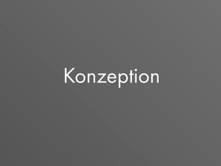 Konzeption
 