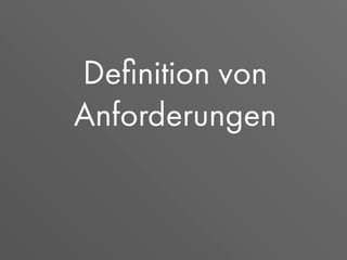Deﬁnition von
Anforderungen
 