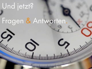 Und jetzt?
Fragen & Antworten.
 