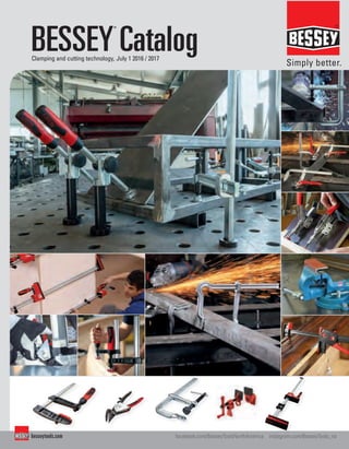 facebook.com/BesseyToolsNorthAmerica instagram.com/BesseyTools_nafacebook.com/BesseyToolsNorthAmerica instagram.com/BesseyTools_nabesseytools.com
Clamping and cutting technology, July 1 2016 / 2017
BESSEY
®
Catalog
 