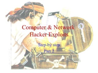 Computer & Network  Hacker Exploits Step-by step Part 2 