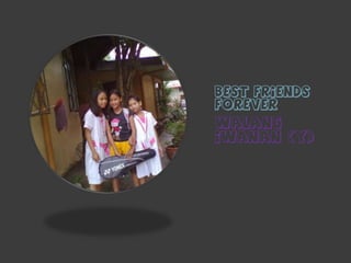 BEST FRIENDS
FOREVER
WALANG
IWANAN (Y)
 