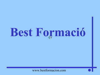 www.bestformacion.com .
Best Formació
 