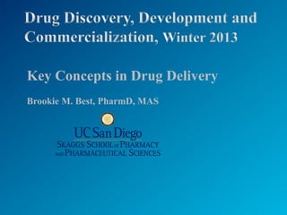 Key Concepts in Drug Delivery
Brookie M. Best, PharmD, MAS
 