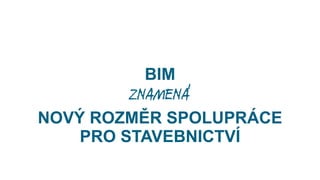 BIM
JE
VÝZVA

 