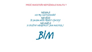 PROČ INVESTOŘI NEPOŽADUJÍ KVALITU ?

Náklady bìhem ivotního cyklu budovy

2%

34%

Projekce

Výstavba

64%
Správa

 