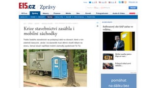 Krize stavebnictví zasáhla i
mobilní záchodky
Trable českého stavebnictví se podepisují také na oborech, které s ním

je

zdánlivě nesouvisí. Jenže i na staveništi musí dělníci chodit někam na

k to

stranu, čemuž slouží například mobilní záchodky společnosti Toi Toi.

no,

ta

...

C
ONE
K

 