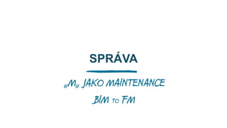 FM drží „živá” data
DATA O BUDOVÌ SE NEARCHIVUJÍ
S DATY O BUDOVÌ SE AKTIVNÌ PRACUJE

 