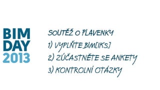 3 KONTROLNÍ OTÁZKY
1) OD KDY bim POVINNÌ VE VELKÉ BRITÁNII?
2) JMENUJTE 3 bim VYSPÌLÉ STÁTY
3) SYMBOL m LZE INTERPRETOVAT...

 