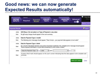 Good news: we can now generate
Expected Results automatically!

22

 