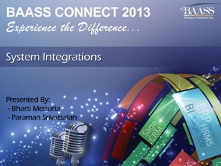 System Integrations

Presented By:
- Bharti Meisuria
- Paraman Srivatsalan

 