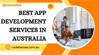 codeheroes.com.au
BEST APP
DEVELOPMENT
SERVICES IN
AUSTRALIA
 