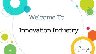 Welcome To
Innovation Industry
 