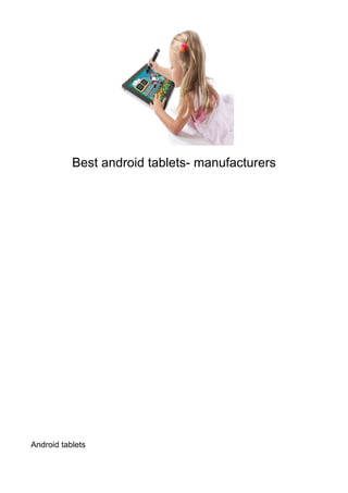 Best android tablets- manufacturers




Android tablets
 